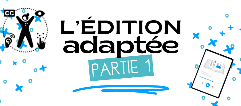 L’édition adaptée (partie 1)